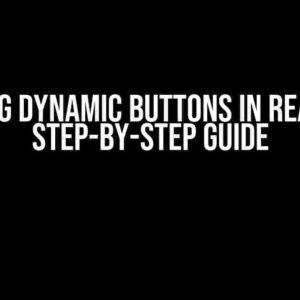 Creating Dynamic Buttons in React JS: A Step-by-Step Guide