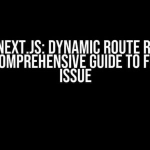 Learn Next.js: Dynamic Route Returns 404 – A Comprehensive Guide to Fixing the Issue