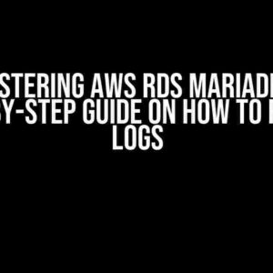 Mastering AWS RDS Mariadb: A Step-by-Step Guide on How to Rotate Logs