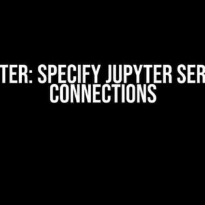 No Jupyter: Specify Jupyter Server for Connections