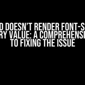 Tailwind Doesn’t Render Font-Size with Arbitrary Value: A Comprehensive Guide to Fixing the Issue