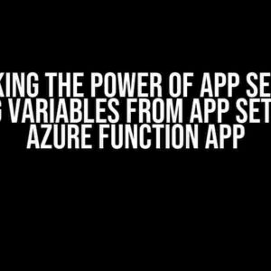 Unlocking the Power of App Settings: Reading Variables from App Settings in Azure Function App